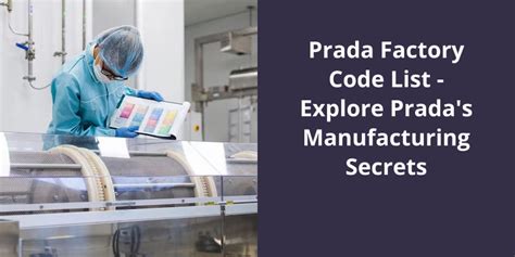 Prada Factory Code List: Explore Prada’s Manufacturing Secrets